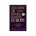 Kiss Bow Or Shake Hands: Europe / Morrison Terri; Conaway Wayne A.