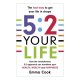 5:2 Your Life: How The Revolutionary 5:2 Approach Can Transform Your Health Your Wealth And Your Happiness / Emma Cook