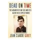 Dead On Time: The Memoir Of An Soe And Oss Agent In Occupied France / Jean Claude Guiet