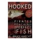 Hooked: Pirates Poaching And The Perfect Fish / G. Bruce Knecht