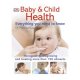 Baby & Child Health Everything You Need To Know / Philippa Kaye