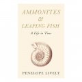 Ammonites And Leaping Fish: A Life In Time / Penelope Lively