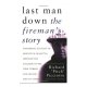 Last Man Down: The Firemans Story: The Heroic Account Of How Pitch Picciotto Survived The Collapse Of The Twin Towers And Led His Men To Safety