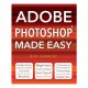 Adobe Photoshop Made Easy / Rob Hawkins